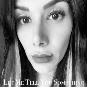 Let Me Tell You Something