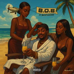 B.O.B. (feat. SkyeTheKing) (Explicit)