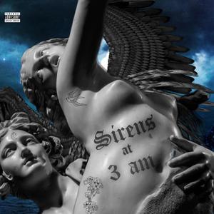 SIRENS AT 3 AM (Explicit)