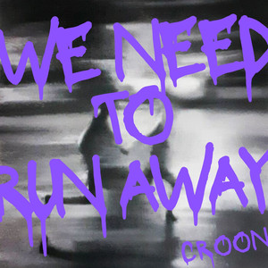 We Need To Run Away