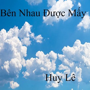 Bên Nhau Được Mấy