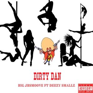 Dirty Dan (feat. DEEZY SMALLZ) (Explicit)