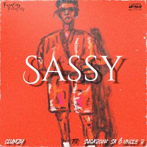 SASSY (feat. Sugarlyk SA & Uncle R) (Explicit)