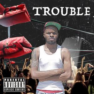 Trouble (Explicit)