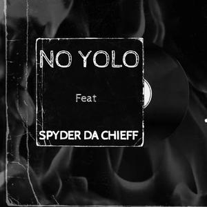 NO YOLO (feat. SPYDER DA CHIEFF)