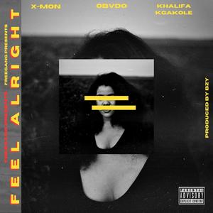 Feel Alright (feat. Obvdo & Khalifa Kgakole) (Explicit)
