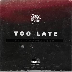 Too Late (Explicit)