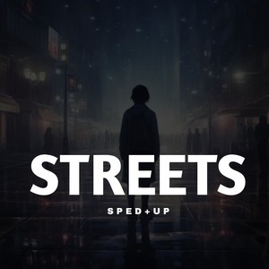 Streets - Sped Up