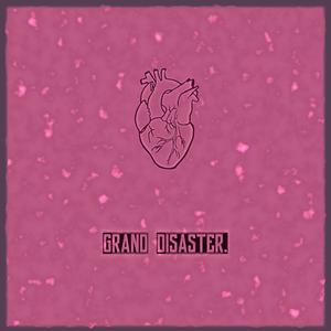 Grand Disaster (Explicit)