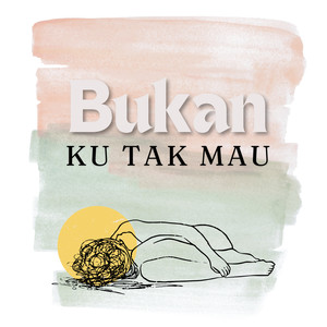 Bukan Ku Tak Mau