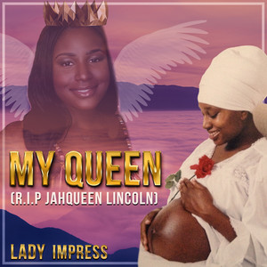 My Queen(R.I.P Jahqueen Lincoln)