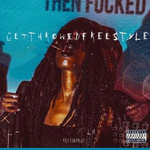Get Throwed Freestyle (Explicit)