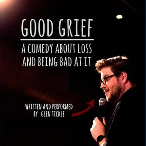 Good Grief: A Comedy About Loss and Being Bad at It (Explicit)