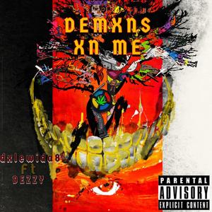 DEMXNS XN ME (feat. DEZZY) [Explicit]