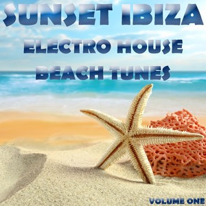 Sunset Ibiza, Electro House Beach Tunes, Vol. 1 (Best of Vocal, Dirty ***, Deep and Sexy Disco House)