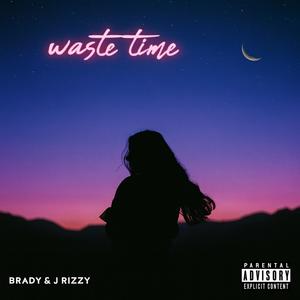waste time (feat. J Rizzy)