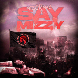 Say Mizzy (Explicit)