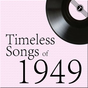 Timeless Songs of 1949