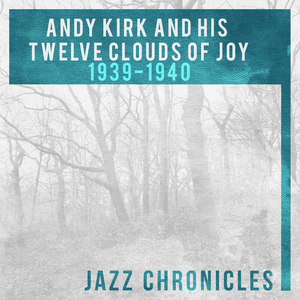 Andy Kirk and His Twelve Clouds of Joy: 1939-1940(Live)
