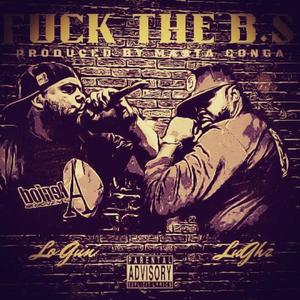 **** the B.S (feat. LuGhz & Lo gun) (Explicit)