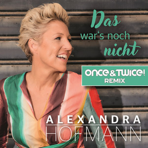 Das war's noch nicht (Once & Twice! Remix)