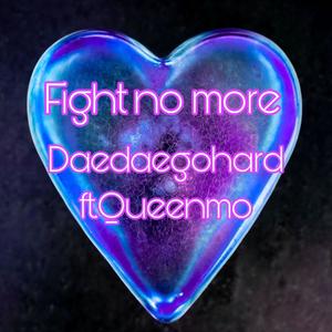 Fight no more (feat. Queenmo)