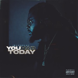 You Had Today (Explicit)