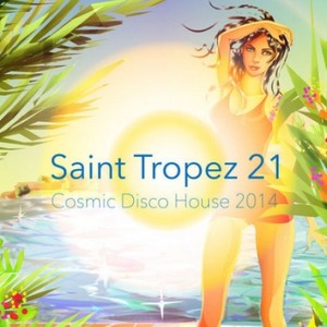 Saint Tropez 21 - Cosmic Disco House 2014