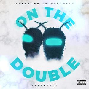 ON THE DOUBLE (feat. Blankface) [Explicit]