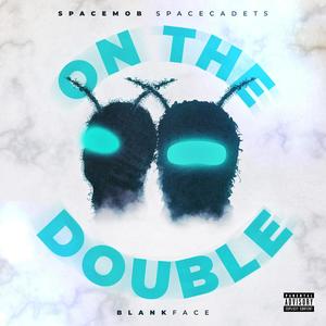 ON THE DOUBLE (feat. Blankface) (Explicit)