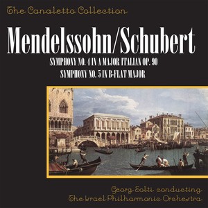 Mendelssohn: Symphony No. 4 In A Major, Op. 90 "Italian" / Schubert Symphony No. 5 In B-Flat Major