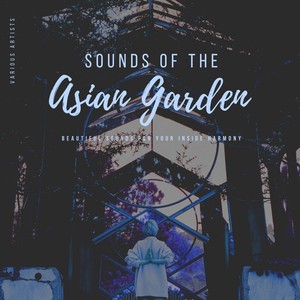 Sounds of the Asian Garden (Beautiful Sounds for Your Inside Harmony)