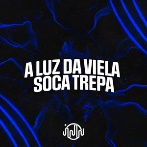 A Luz Da Viela - Soca - Trepa (Explicit)