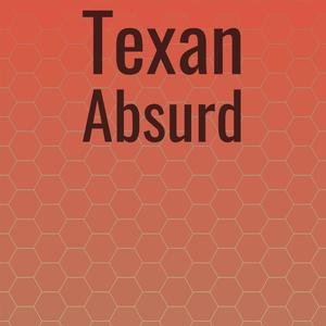 Texan Absurd