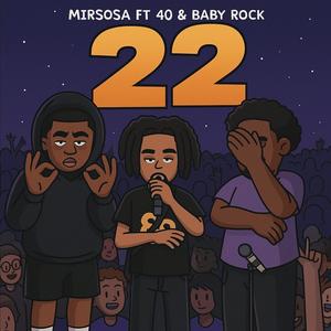 22 (feat. Mirsosa, 40 & Baby Rock) (Explicit)