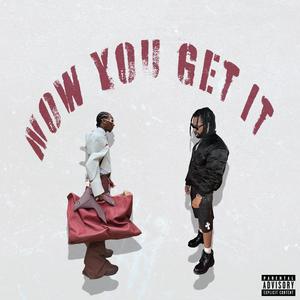 Now You Get It (Explicit)