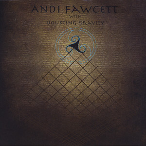 Andi Fawcett and Doubting Gravity