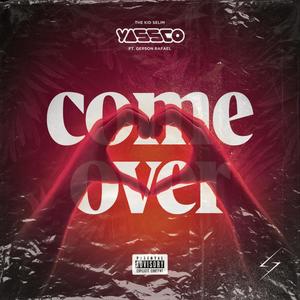 Come over (feat. Gerson Rafael) [Explicit]