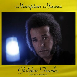 Hampton Hawes Golden Tracks (All Tracks Remastered)