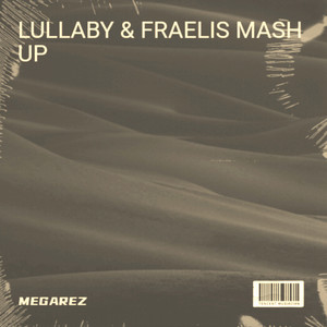 Lullaby & Fraelis Mashup