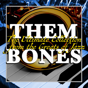 Them Bones (The Ultimate Collection from the Greats of Jazz)