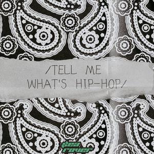 TELL ME WHAT'S HIP-HOP