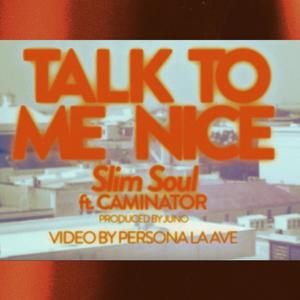 Talk To Me Nice (feat. Caminator) [Explicit]