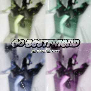 Go Bestfriend (feat. Rpuprackzz) (Explicit)