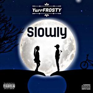 Slowly (Explicit)