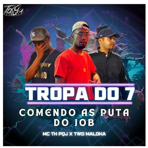 TROPA DO 7 COMENDO AS PUT4 DO JOB (Explicit)