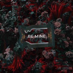 Be Mine