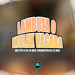 Lambuza o Mulek Vagaba (Explicit)