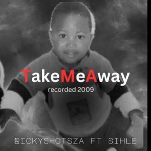 Take Me Away, Pt. 2 (feat. Sihle & Tonic Beats) (Explicit)