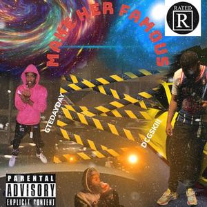 Make her famous (feat. DCG SKII) (Explicit)